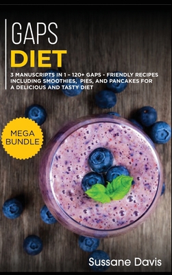 Gaps Diet: MEGA BUNDLE - 3 Manuscripts in 1 - 1... 1664056726 Book Cover