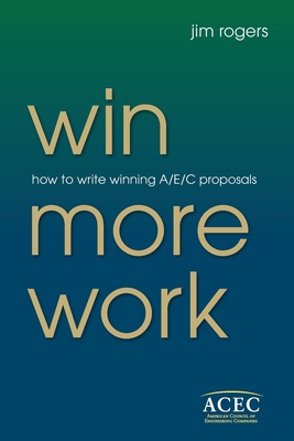 Win More Work: How to Write Winning A/E/C Propo... 0910090645 Book Cover