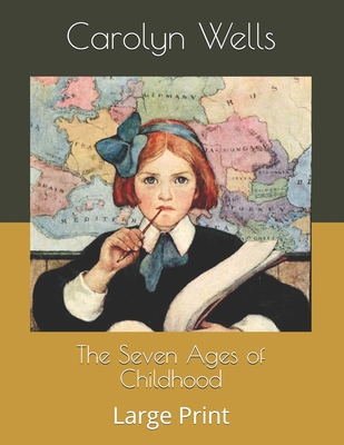 The Seven Ages of Childhood: Large Print B086G8HKZ7 Book Cover