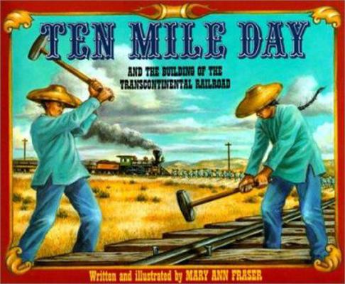 Ten Mile Day: The Building of the Transcontinen... 0613024672 Book Cover