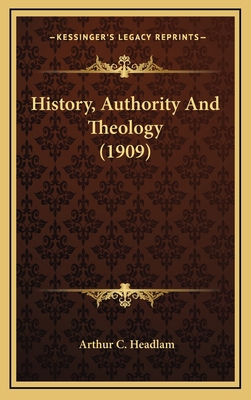 History, Authority And Theology (1909) 1164360590 Book Cover
