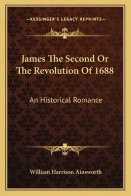 James The Second Or The Revolution Of 1688: An ... 1163270989 Book Cover