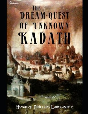 The Dream-Quest of Unknown Kadath: A Fantastic ... 107147197X Book Cover