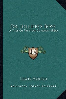 Dr. Jolliffe's Boys: A Tale Of Weston School (1... 1164624482 Book Cover
