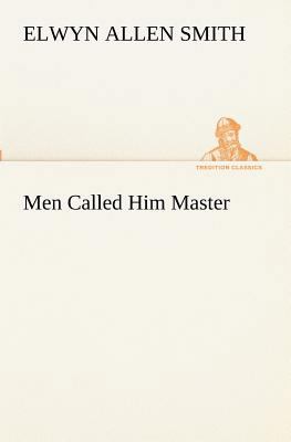 Men Called Him Master 3849190153 Book Cover