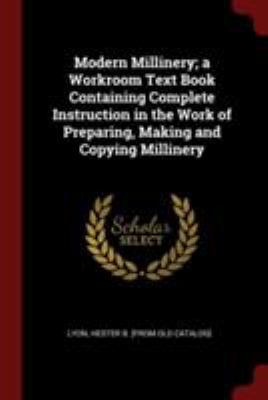 Modern Millinery; a Workroom Text Book Containi... 1376125277 Book Cover