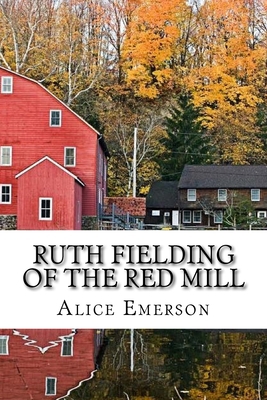 Ruth Fielding of the Red Mill: Classic literature 1543118119 Book Cover