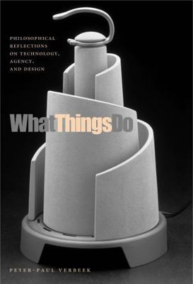 What Things Do: Philosophical Reflections on Te... 0271025395 Book Cover
