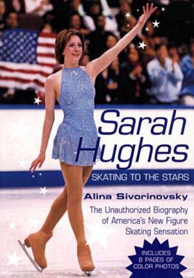 Sarah Hughes Biography: Skating to the Stars: S... 0425184641 Book Cover
