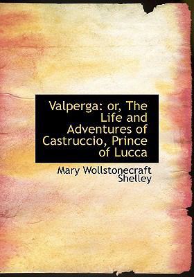 Valperga: Or, the Life and Adventures of Castru... 1117133826 Book Cover