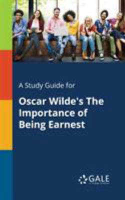 A Study Guide for Oscar Wilde's The Importance ... 1375399403 Book Cover