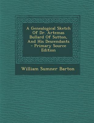 A Genealogical Sketch of Dr. Artemas Bullard of... [Afrikaans] 1294456393 Book Cover