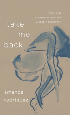 Take Me Back: Poems on Heartbreak, Healing, and... B0FXHPWCTY Book Cover