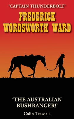 Frederick Wordsworth Ward: Captain Thunderbolt ... 0648224376 Book Cover