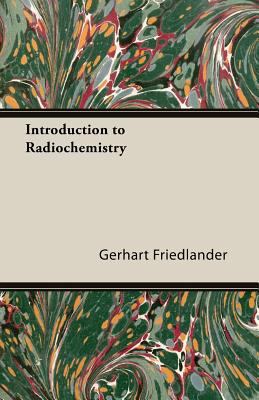 Introduction to Radiochemistry 1406719099 Book Cover
