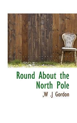 Round about the North Pole 1117507106 Book Cover