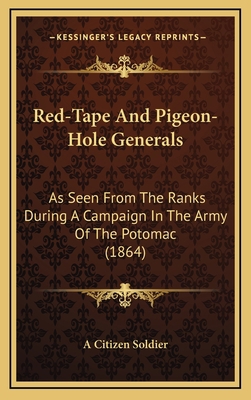Red-Tape And Pigeon-Hole Generals: As Seen From... 1165728095 Book Cover