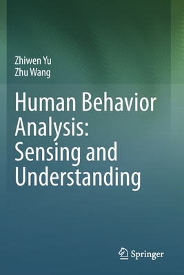 Human Behavior Analysis: Sensing and Understanding 9811521115 Book Cover