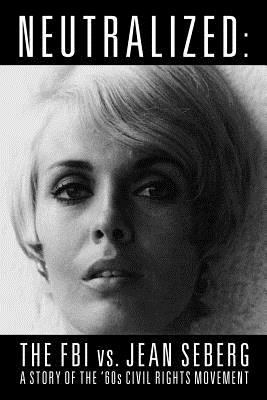 Neut ra l ized: T H E FBI V S . J E a N S E Be R G 1593931387 Book Cover
