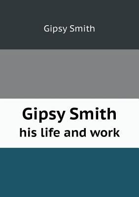 Gipsy Smith his life and work 5518808305 Book Cover