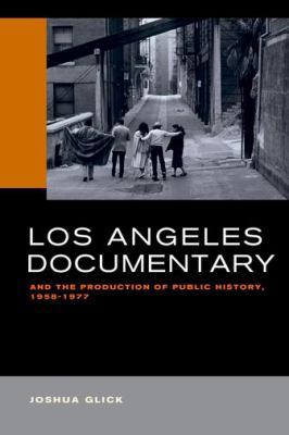 Los Angeles Documentary and the Production of P... 0520293703 Book Cover
