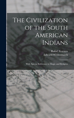 The Civilization of the South American Indians:... 1014402255 Book Cover