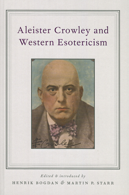 Aleister Crowley and Western Esotericism 0199863075 Book Cover