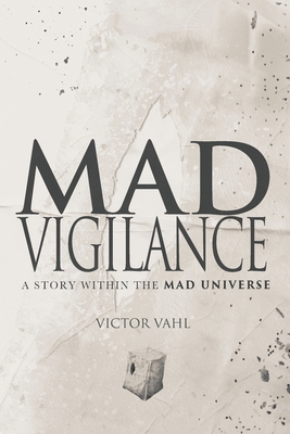 Mad Vigilance: A Story Within The MAD Universe B09VWHZN53 Book Cover