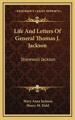 Life And Letters Of General Thomas J. Jackson: ... 1163560138 Book Cover