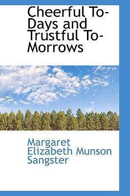 Cheerful To-Days and Trustful To-Morrows [Large Print] 1115242741 Book Cover