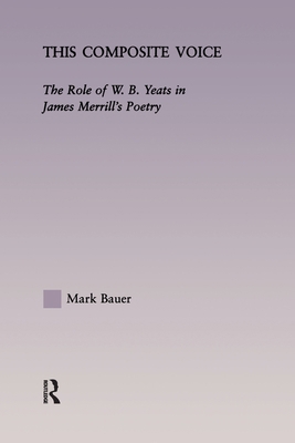 This Composite Voice: The Role of W.B. Yeats in... 1138998273 Book Cover