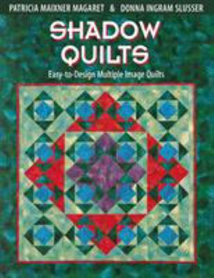 Shadow Quilts: Easy-To-Design Multiple Image Qu... 1571200932 Book Cover