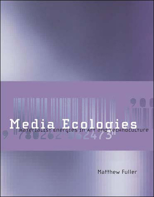 Media Ecologies: Materialist Energies in Art an... 026256226X Book Cover