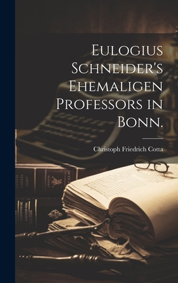 Eulogius Schneider's Ehemaligen Professors in B... [German] 1021045888 Book Cover