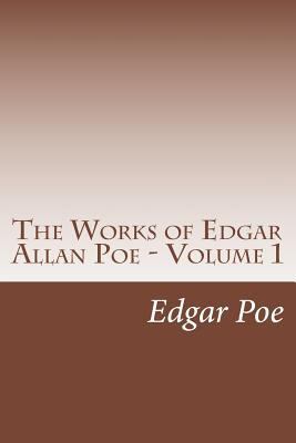 The Works of Edgar Allan Poe - Volume 1 1501082957 Book Cover