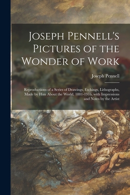 Joseph Pennell's Pictures of the Wonder of Work... 1014721024 Book Cover