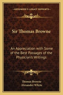 Sir Thomas Browne: An Appreciation with Some of... 116294398X Book Cover