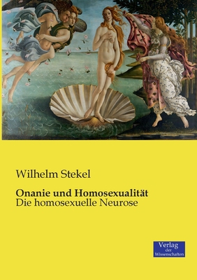 Onanie und Homosexualität: Die homosexuelle Neu... [German] 3957001595 Book Cover