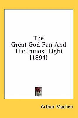 The Great God Pan And The Inmost Light (1894) 143651598X Book Cover