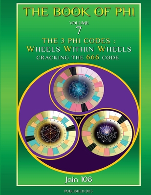 The 3 Phi Codes: Wheels Within Wheels 0987254316 Book Cover