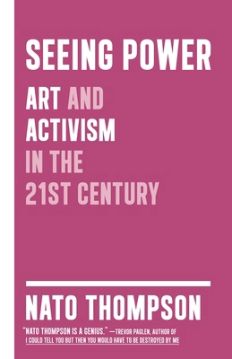 Seeing Power : Art and Activism in the Age of C... B0082OP8SA Book Cover