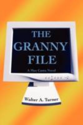 The Granny File: A Max Cantu Novel 0595504566 Book Cover