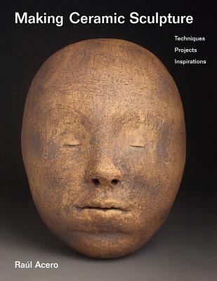 Making Ceramic Sculpture: Techniques, Projects,... 1468053779 Book Cover