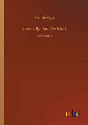 Novels By Paul De Kock: Volume 2 3752325763 Book Cover