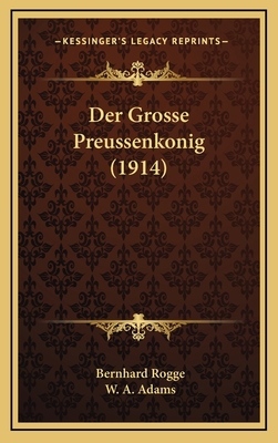 Der Grosse Preussenkonig (1914) [German] 1167793854 Book Cover