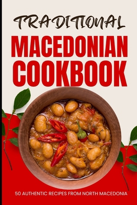 Traditional Macedonian Cookbook: 50 Authentic R... B0CYQDL1FV Book Cover