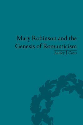 Mary Robinson and the Genesis of Romanticism: L... 1848933681 Book Cover