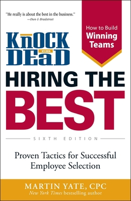 Knock 'em Dead Hiring the Best: Proven Tactics ... 1440562709 Book Cover