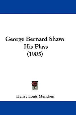 George Bernard Shaw: His Plays (1905) 1104062399 Book Cover