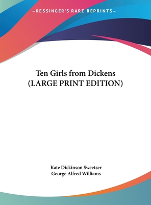 Ten Girls from Dickens [Large Print] 1169849091 Book Cover